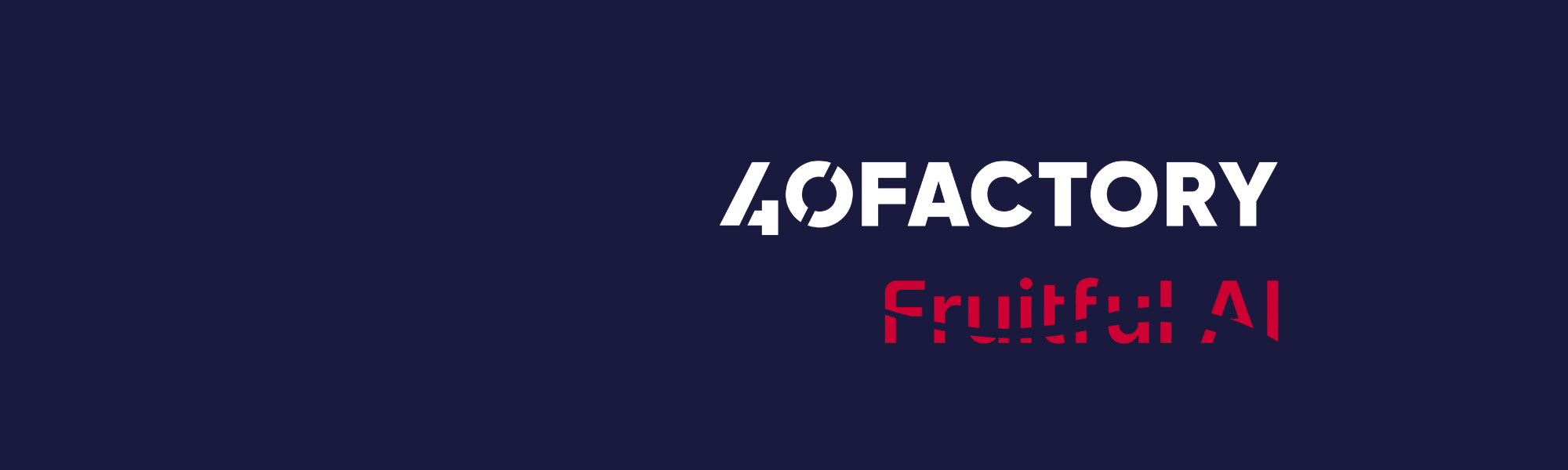 40Factory investiert in FruitfulAI AG zur Integration von AI Video Intelligence-Technologie in die eigene Industrial IoT & AI-Plattform